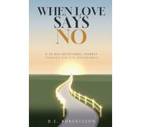 When Love Says No: A 30-Day Devotional Journey Through Biblical Boundaries (30-Day Journeys: Navigating Life's Tough Seasons with Faith)