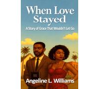 When Love Stayed: A Story of Love That Wouldn’t Let Go