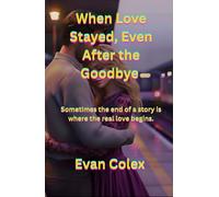 When Love Stayed, Even After the Goodbye: Sometimes the end of a story is where the real love begins.