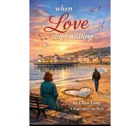 When Love Stops Waiting: Book 4 in the Roger and Celia series (A Roger and Celia Story)