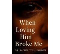 When Loving Him Broke Me