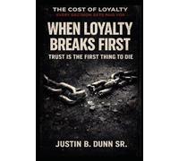 When Loyalty Breaks First: Trust Is the First Thing to Die (The Cost of Loyalty- Every Decision Gets Paid For)