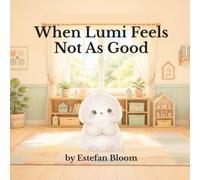 When Lumi Feels Not As Good: A Gentle Story About Confidence and Growing at Your Own Pace (Ages 2-5) (Lumi Stories)