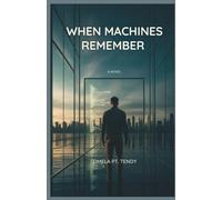 WHEN MACHINES REMEMBER