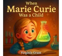 When Marie Curie Was a Child (The Kid Who Would Become…)