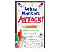 When Markers Attack: A collection of jokes and cartoons from a fitness center's message board.