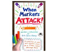 When Markers Attack: A collection of jokes and cartoons from a fitness center's message board.
