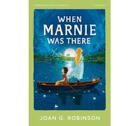 When Marnie Was There: A Carnegie Medal Shortlisted Fantasy Adventure (HarperCollins Children's Classics)