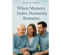 When Memory Fades, Humanity Remains