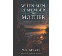 When Men Remember the Mother: A Matriarch Guide for Men Deconstructing Dominance