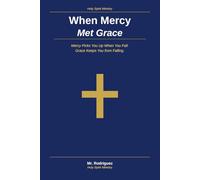 When Mercy Met Grace: Mercy Picks You Up When You Fall - Grace Keeps You from Falling: 9 (Holy Spirit Ministry)