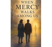 When Mercy Walks Among Us