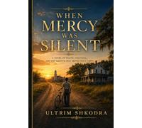 When Mercy Was Silent: A Novel of Truth, Injustice, and the Silence That Protected a Town