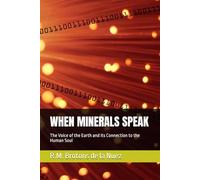 WHEN MINERALS SPEAK: The Voice of the Earth and Its Connection to the Human Soul