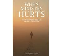 When Ministry Hurts: Why The Hard Seasons Are Part Of The Calling
