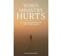 When Ministry Hurts: Why The Hard Seasons Are Part Of The Calling