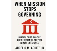 When Mission Stops Governing: Mission Drift and the Quiet Erosion of Purpose in Merged Schools