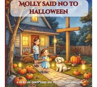 When Molly Said No To Halloween: A Christian Children’s Picture Book for Kids Ages 6-8 About Faith, God’s Light, and Why We Don’t Celebrate Darkness