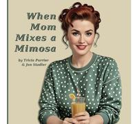 When Mom Mixes a Mimosa: Relatable Mom Life Humor, A Fun Gift Book for Moms