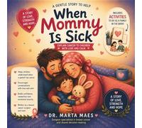 When Mommy Is Sick: A Gentle Story to Help Explain Cancer to Children with Love and Calm (The Breast Cancer Journey Collection)