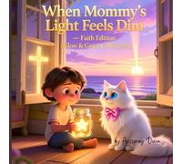 When Mommy's Light Feels Dim: Faith Edition (The Glow & Grace Collection)