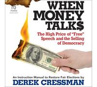 When Money Talks: The High Price Offree Speech and the Selling of Democracy
