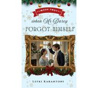 When Mr Darcy Forgot Himself: A Light-Hearted Pride & Prejudice Variation Novella (Christmas Variations: Pride & Prejudice Reimagined)