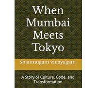 When Mumbai Meets Tokyo: A Story of Culture, Code, and Transformation