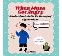 When Musa Got Angry: A kids islamic guide to managing big emotions