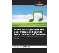 When music protects the sea: Voices and sounds from the coast of Dubréka