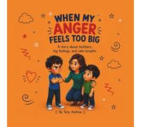 When My Anger Feels Too Big: A Heartwarming Sibling Story About Big Feelings, Managing Tantrums, and Learning to Breathe Through Frustration Together (The Big Feelings Series)