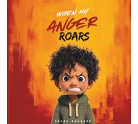 When my anger roars: Teaching Young Children to Manage Big Emotions with Mindfulness (2-5yrs)