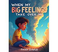 When My Big Feelings Take Over Me: Gentle Story to Help Children Understand and Calm Strong Emotions