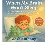 When My Brain Won't Sleep: A calming bedtime story for kids whose thoughts won't turn off