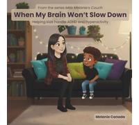 When My Brain Won't Slow Down: Helping kids handle ADHD and hyperactivity (Miss Melanie's Couch)