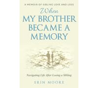 When My Brother Became a Memory: Navigating Life After Losing a Sibling