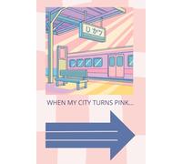 WHEN MY CITY TURNS PINK...: Personal Notebook, Diary, Motivational Notebook