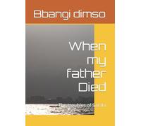 When my father Died: The troubles of Saratu