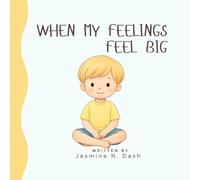 When My Feelings Feel Big : A Social Story: Helps Children Understand Their Feelings, Learn to Pause, and Use Their Words to Communicate.