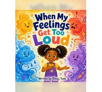 When my feelings get to loud: Children’s book