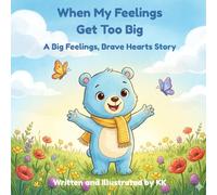 When My Feelings Get Too Big: A Children’s Book About Emotions and Big Feelings for Toddlers and Kids Ages 3-5 (Big Feelings, Brave Hearts)
