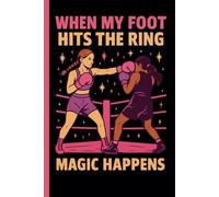 When My Foot Hits The Ring Magic Happens: Female Boxer Journal