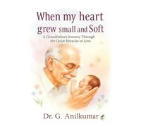 When My Heart Grew Small and Soft | A Grandfather’s Journey Through the Quiet Miracles of Love