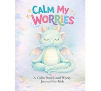 When My Mind Feels Busy: A Calm Your Worries Journal for Kids Ages 6-9: Support for Big Emotions with Simple Activities That Help Children Feel Calm and In Control
