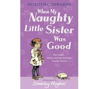 When My Naughty Little Sister Was Good: An Illustrated Children's Classic of Playful and Funny Stories