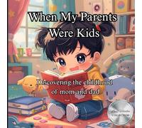 When My Parents Were Kids: Discovering the childhood of mom and dad (Little Readers Series)