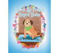 When My People Stayed Home: A Dog’s Eye View of the Pandemic