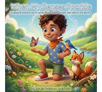 When My Senses Sparkle: Benny the Bunny's Sensory Adventure: A Delightful Picture Book Embracing Sensory Sensitivity for Young Readers