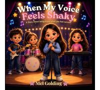 When My Voice Feels Shaky: A story about being brave when you feel nervous (The World of Melodie High)