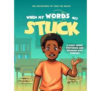 When My Words Get Stuck: A Story About Stuttering and Speaking with Courage (The Adventures of Theo the Brave)